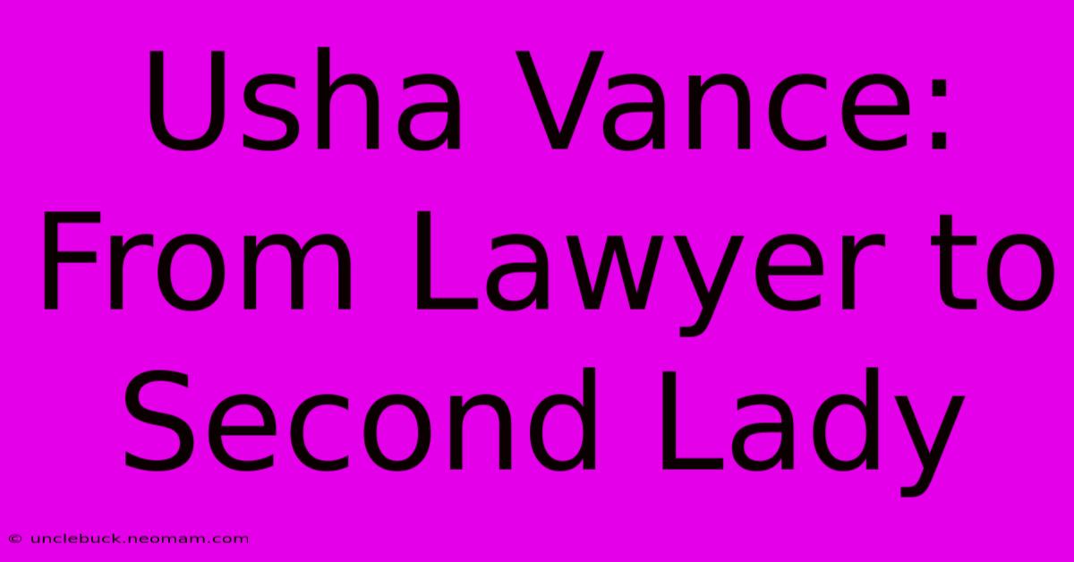 Usha Vance: From Lawyer To Second Lady