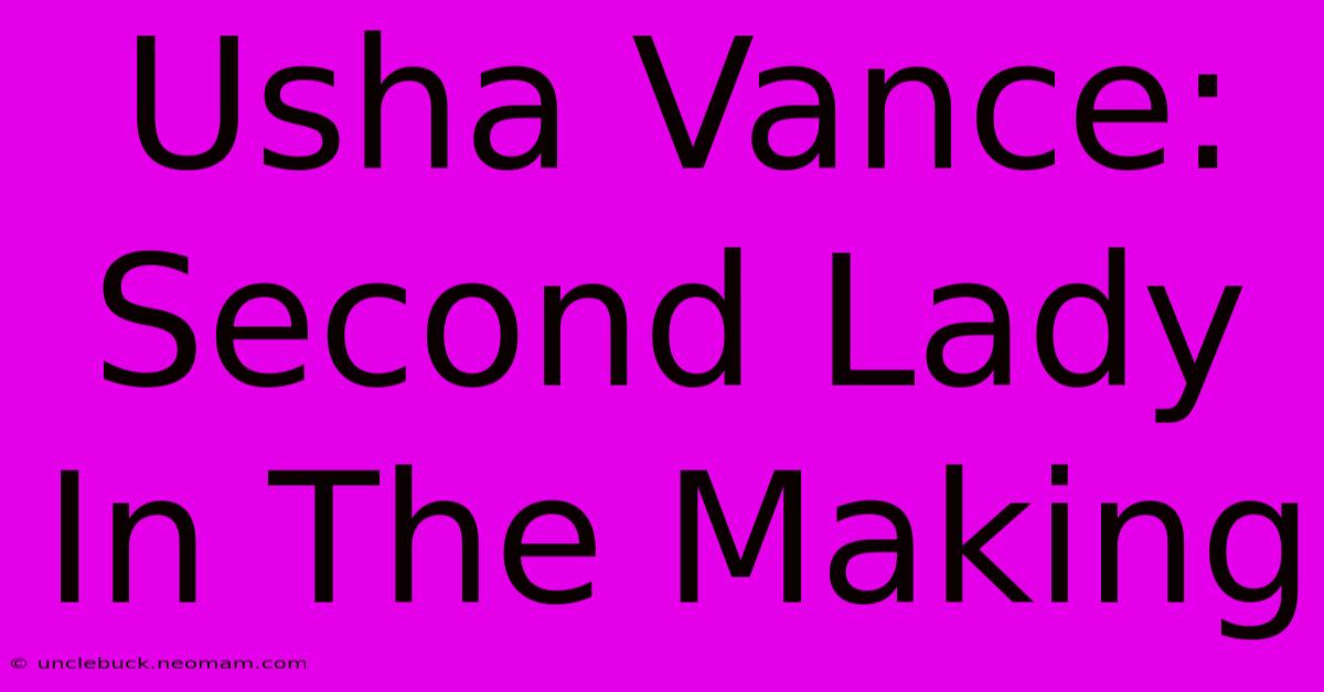 Usha Vance: Second Lady In The Making