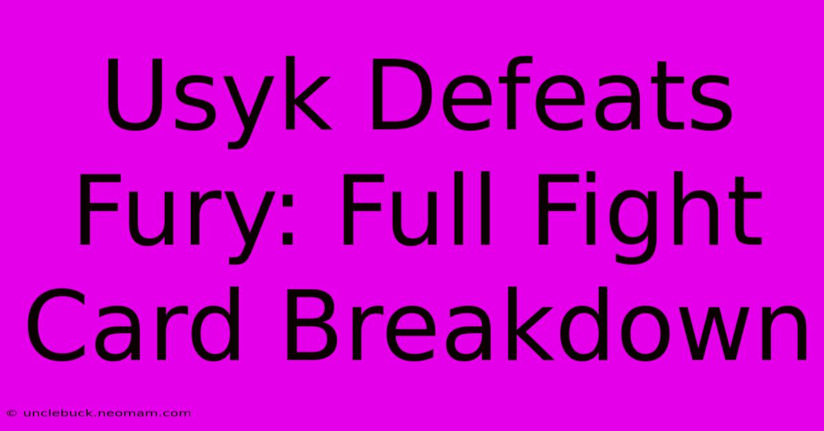 Usyk Defeats Fury: Full Fight Card Breakdown