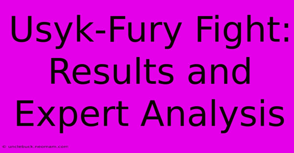 Usyk-Fury Fight: Results And Expert Analysis