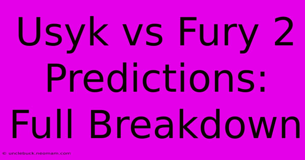 Usyk Vs Fury 2 Predictions: Full Breakdown