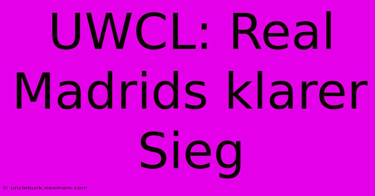 UWCL: Real Madrids Klarer Sieg