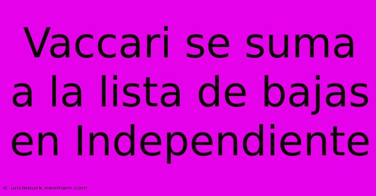 Vaccari Se Suma A La Lista De Bajas En Independiente