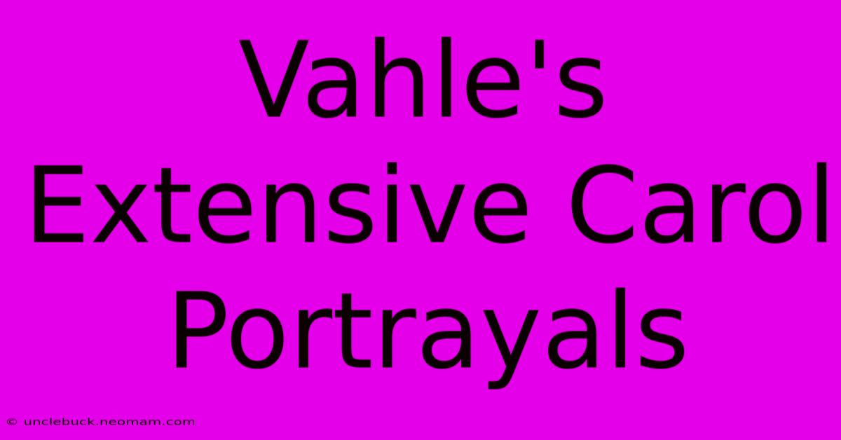 Vahle's Extensive Carol Portrayals