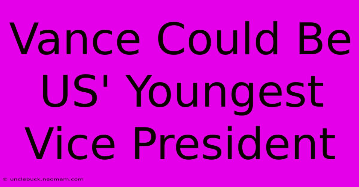 Vance Could Be US' Youngest Vice President