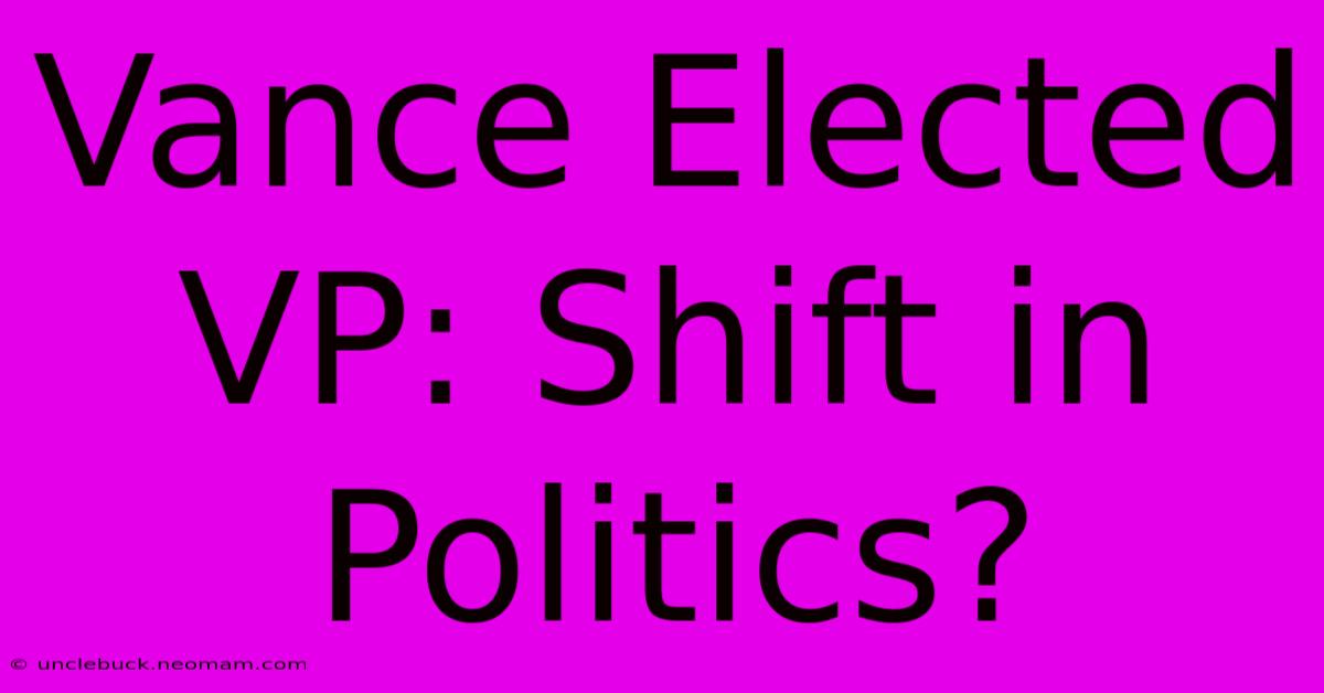 Vance Elected VP: Shift In Politics? 