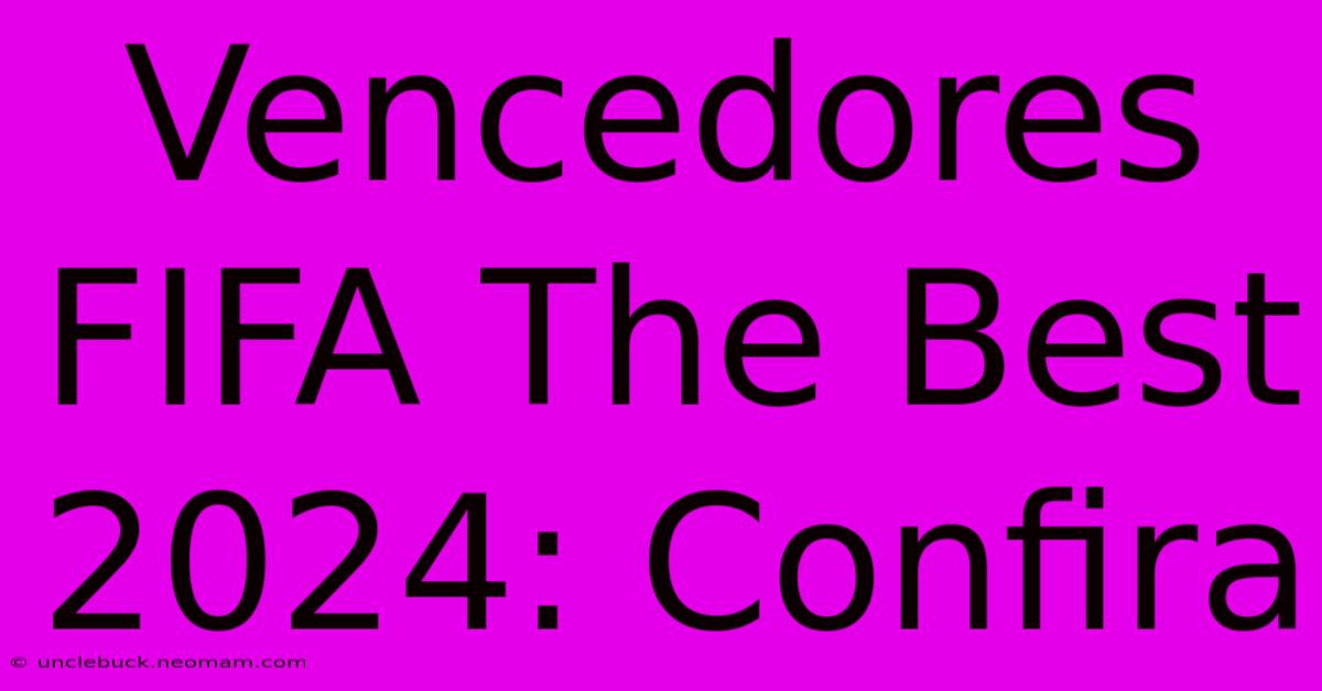 Vencedores FIFA The Best 2024: Confira