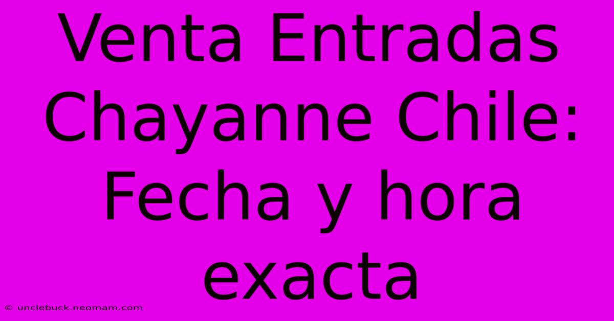 Venta Entradas Chayanne Chile: Fecha Y Hora Exacta