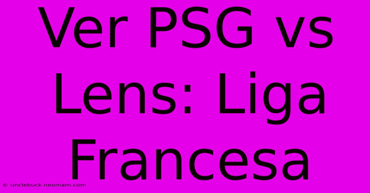 Ver PSG Vs Lens: Liga Francesa