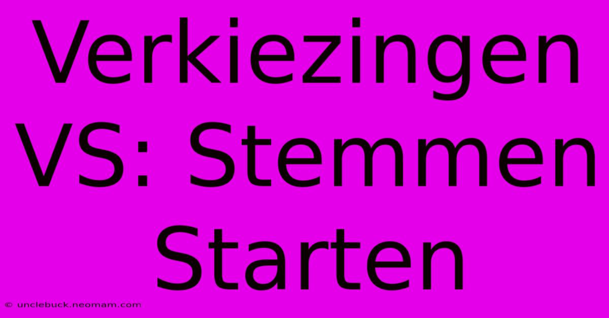 Verkiezingen VS: Stemmen Starten