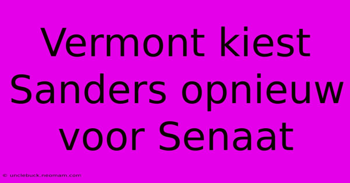 Vermont Kiest Sanders Opnieuw Voor Senaat