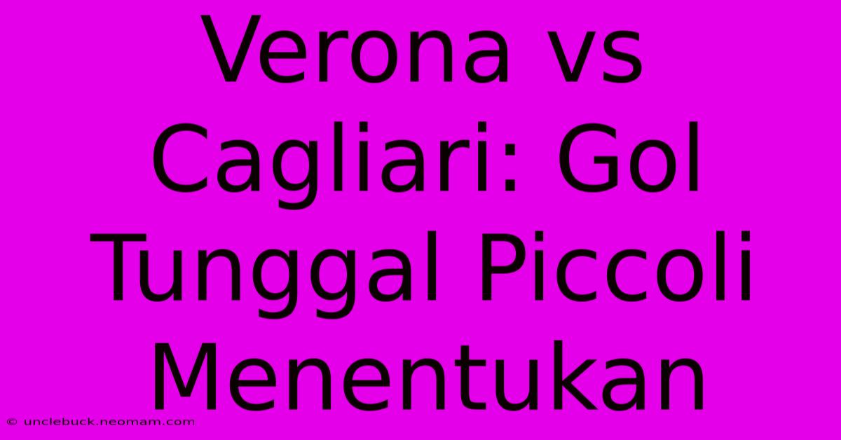 Verona Vs Cagliari: Gol Tunggal Piccoli Menentukan