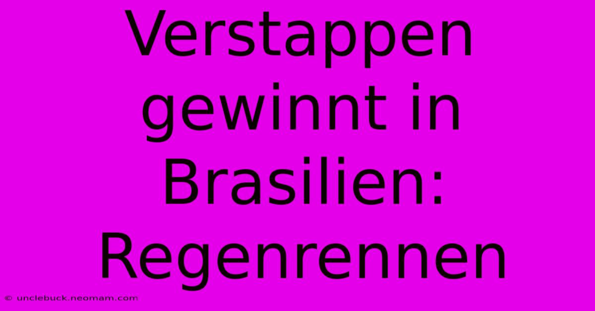 Verstappen Gewinnt In Brasilien: Regenrennen 