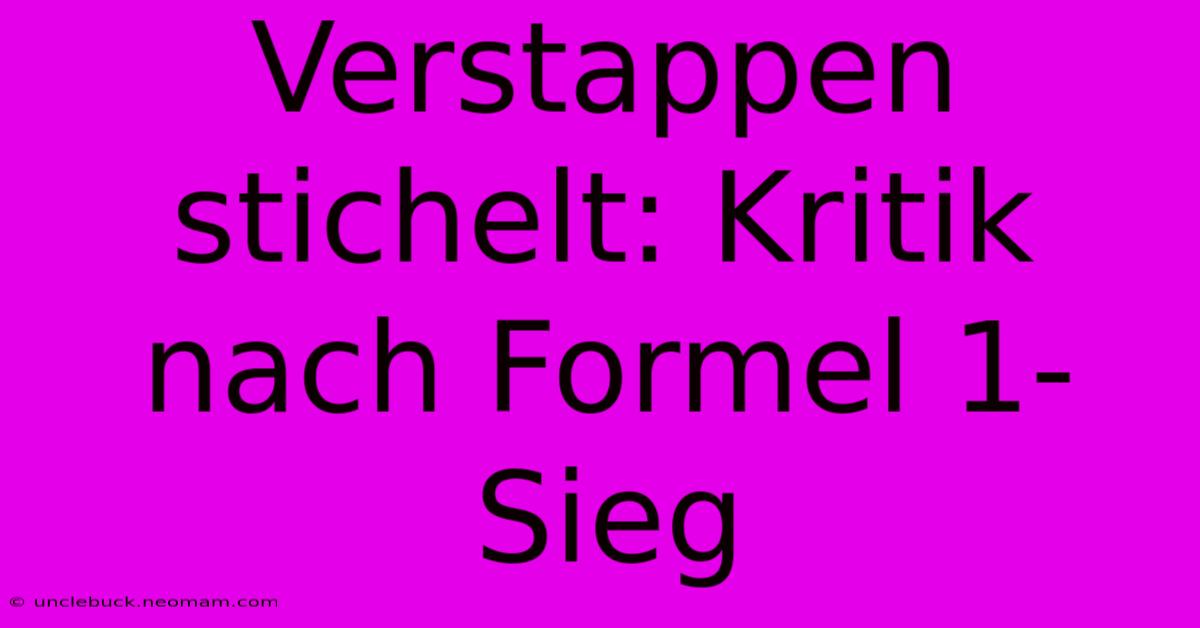 Verstappen Stichelt: Kritik Nach Formel 1-Sieg 