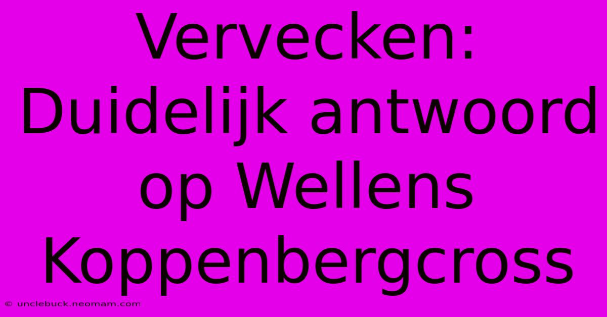 Vervecken: Duidelijk Antwoord Op Wellens Koppenbergcross