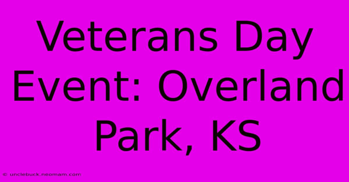 Veterans Day Event: Overland Park, KS 