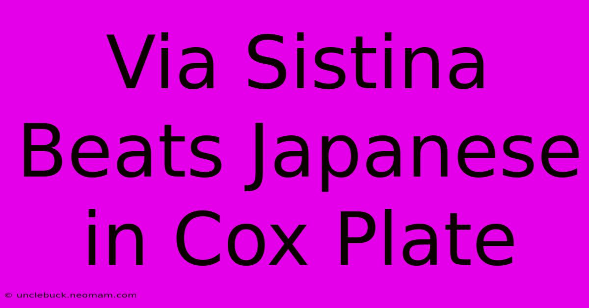 Via Sistina Beats Japanese In Cox Plate