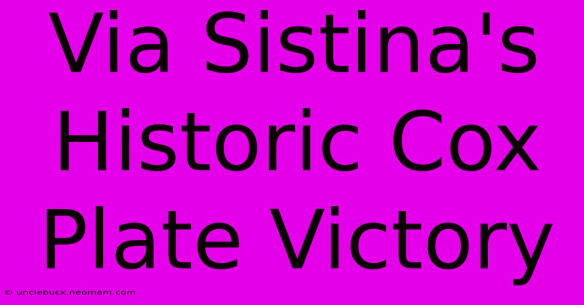 Via Sistina's Historic Cox Plate Victory 