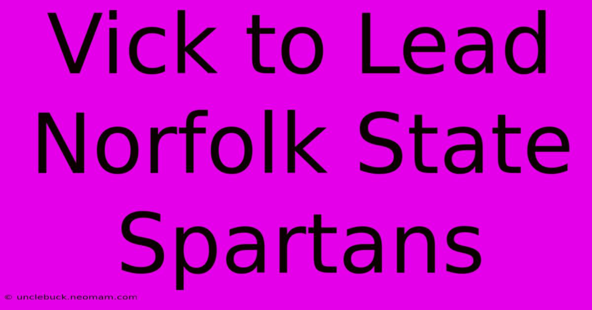 Vick To Lead Norfolk State Spartans