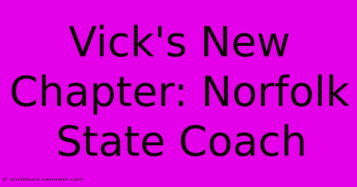 Vick's New Chapter: Norfolk State Coach