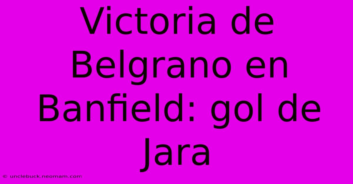 Victoria De Belgrano En Banfield: Gol De Jara 