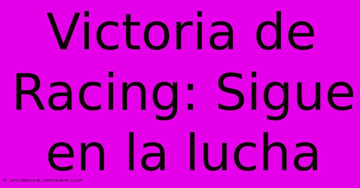 Victoria De Racing: Sigue En La Lucha