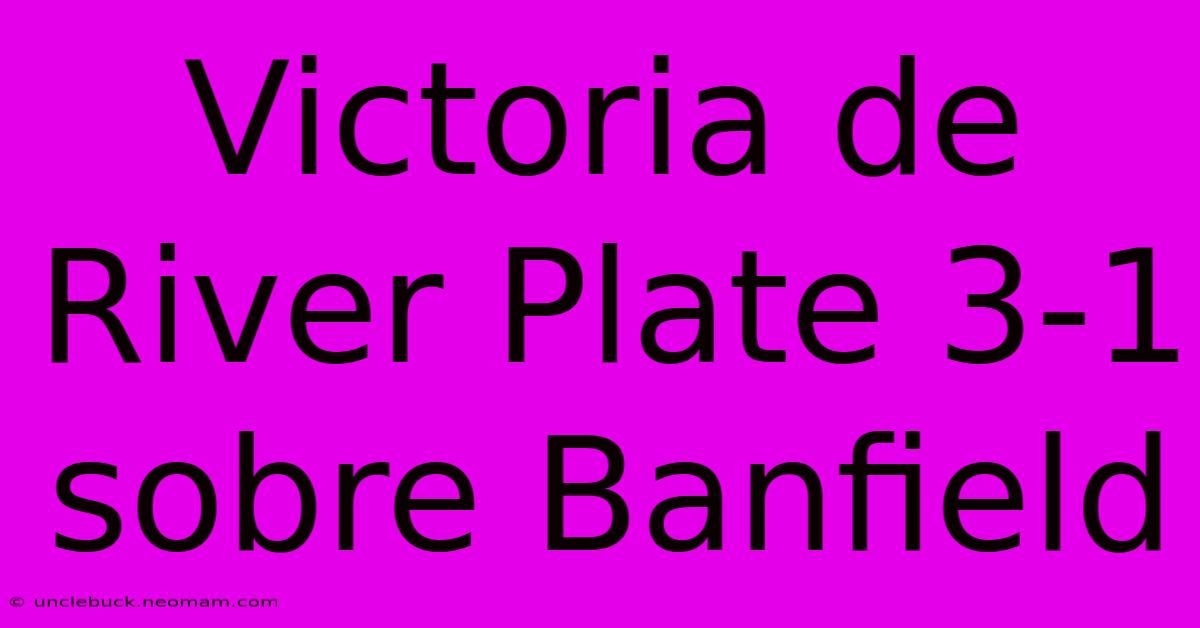 Victoria De River Plate 3-1 Sobre Banfield