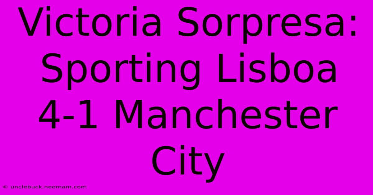 Victoria Sorpresa: Sporting Lisboa 4-1 Manchester City