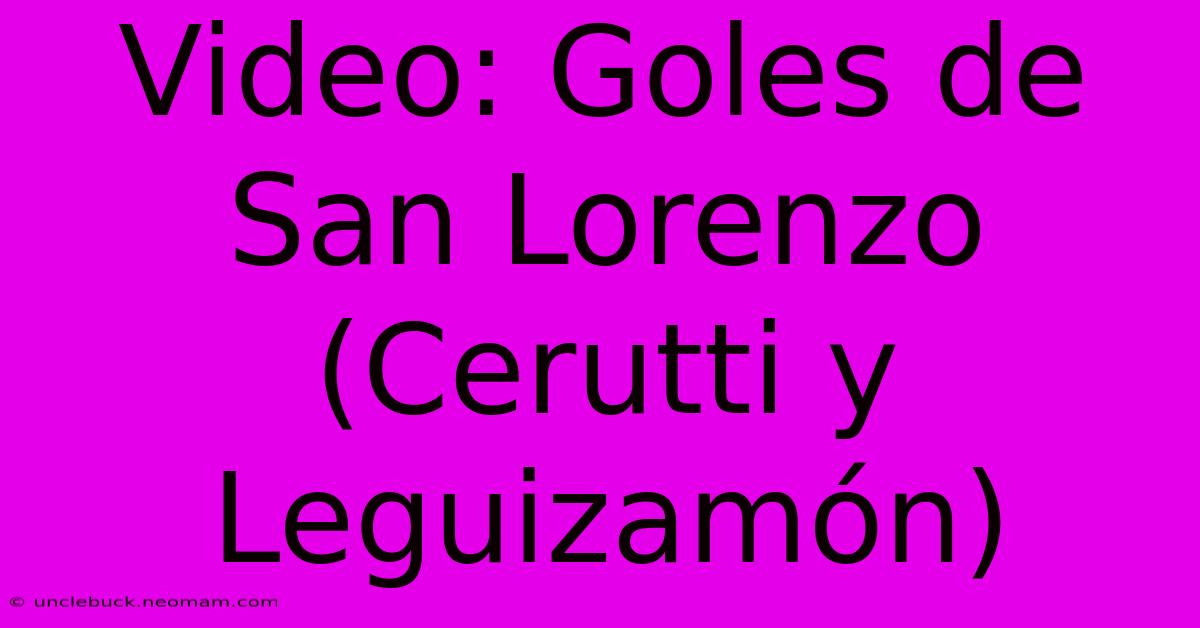 Video: Goles De San Lorenzo (Cerutti Y Leguizamón)