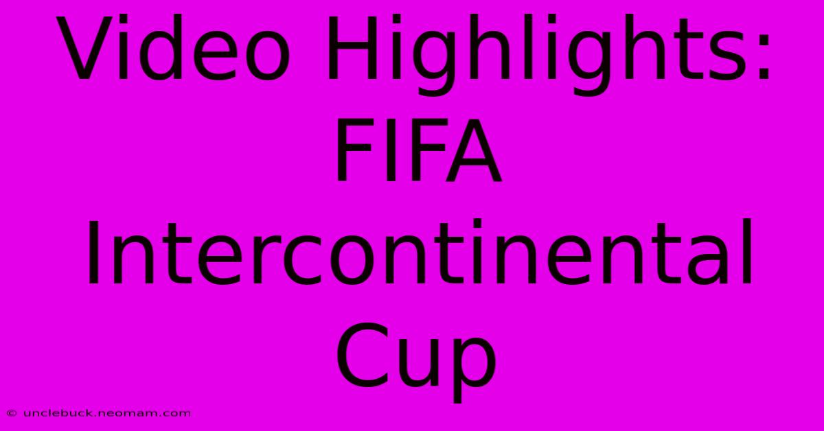 Video Highlights: FIFA Intercontinental Cup