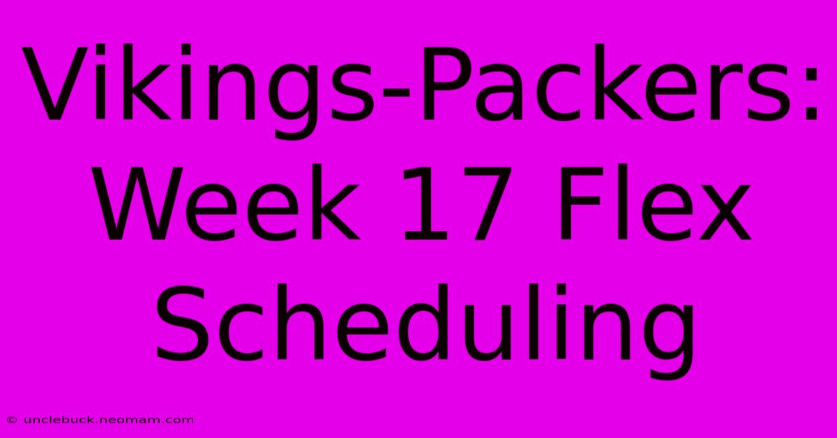 Vikings-Packers: Week 17 Flex Scheduling