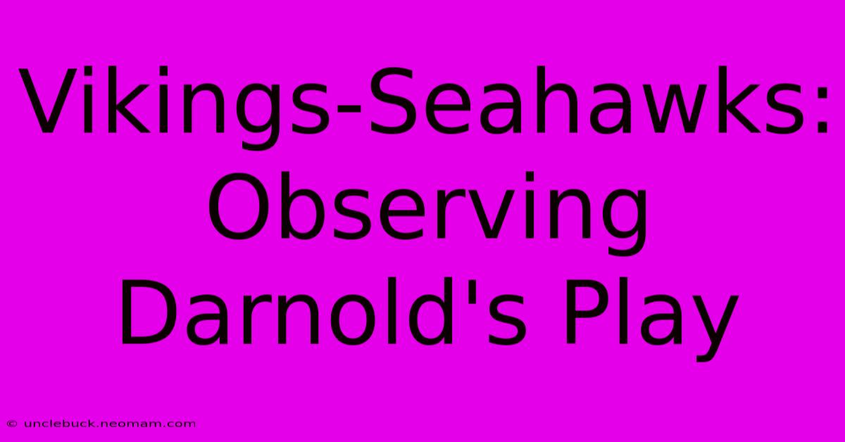 Vikings-Seahawks: Observing Darnold's Play