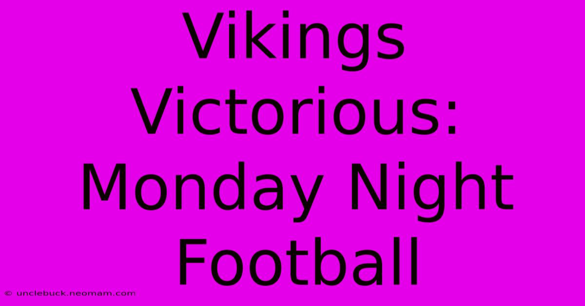 Vikings Victorious: Monday Night Football