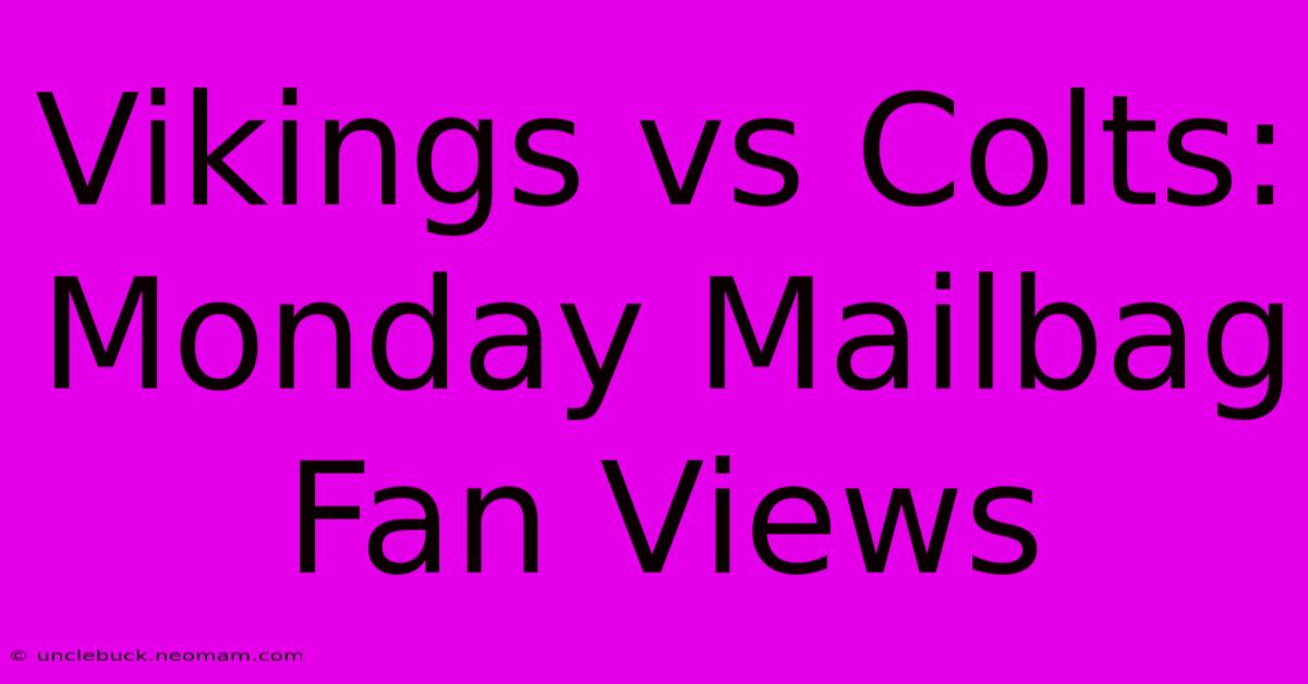 Vikings Vs Colts: Monday Mailbag Fan Views