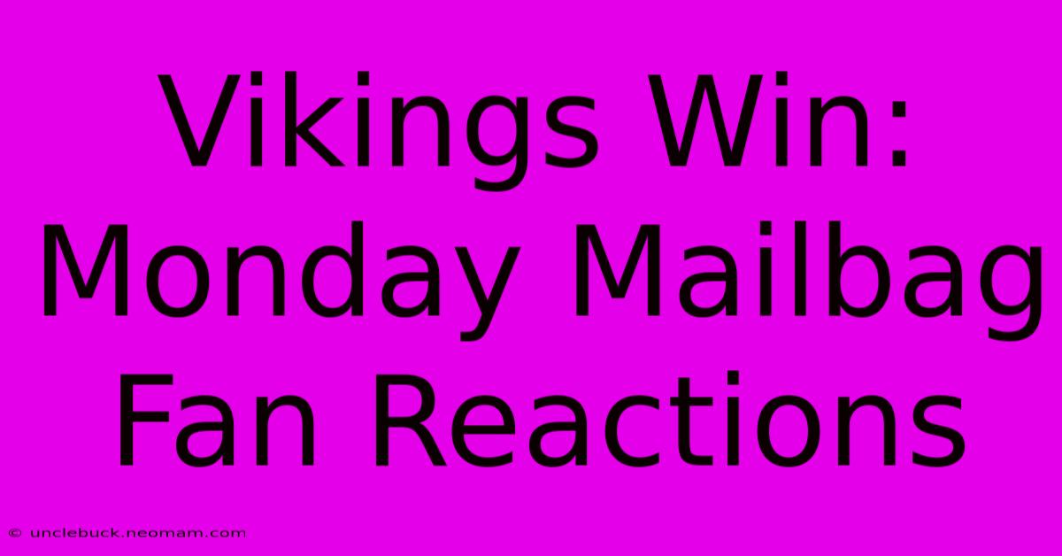 Vikings Win: Monday Mailbag Fan Reactions