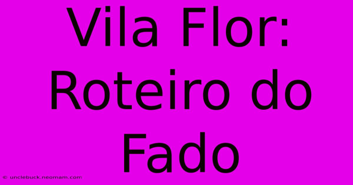 Vila Flor: Roteiro Do Fado