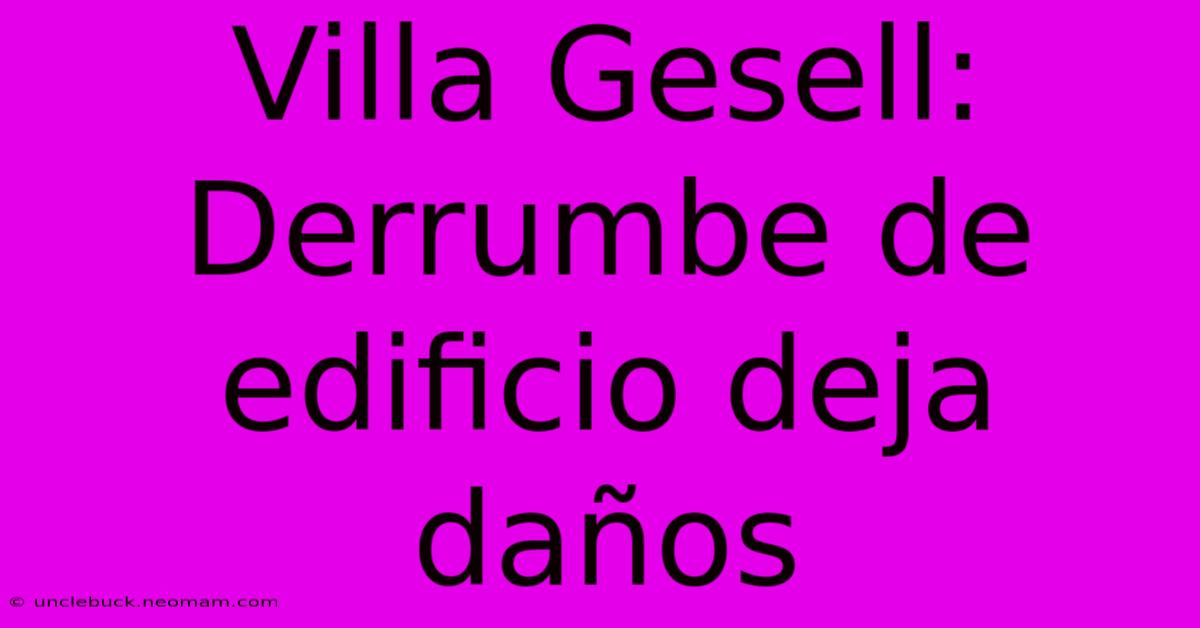 Villa Gesell: Derrumbe De Edificio Deja Daños 