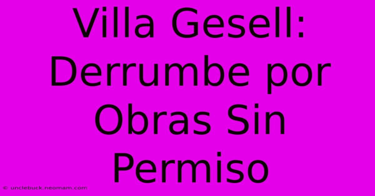 Villa Gesell: Derrumbe Por Obras Sin Permiso