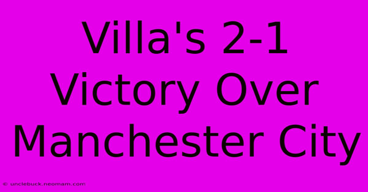 Villa's 2-1 Victory Over Manchester City