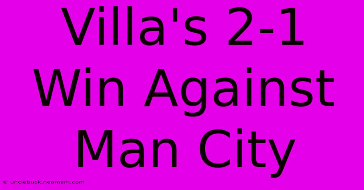 Villa's 2-1 Win Against Man City