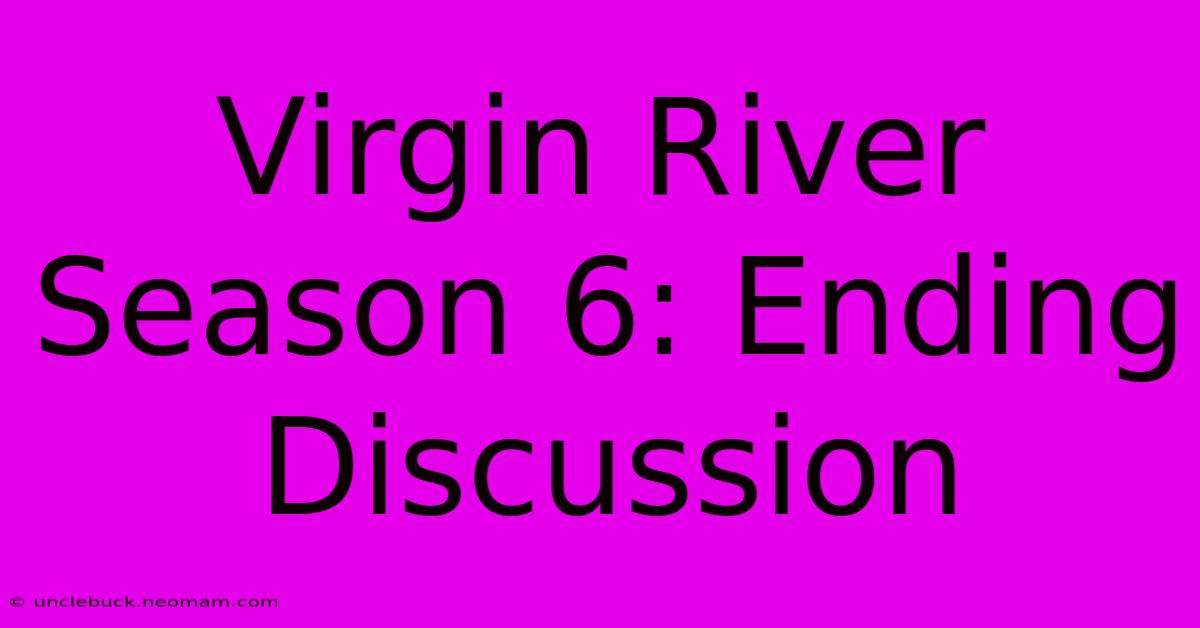 Virgin River Season 6: Ending Discussion