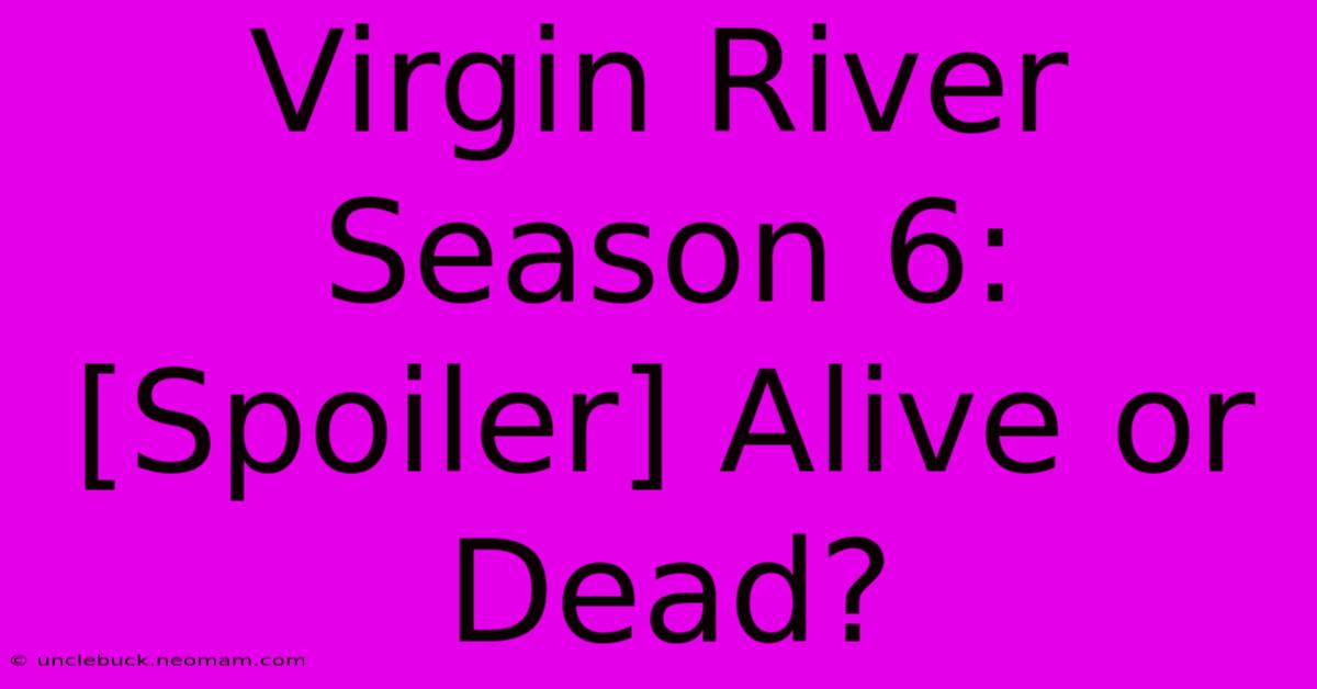 Virgin River Season 6: [Spoiler] Alive Or Dead?