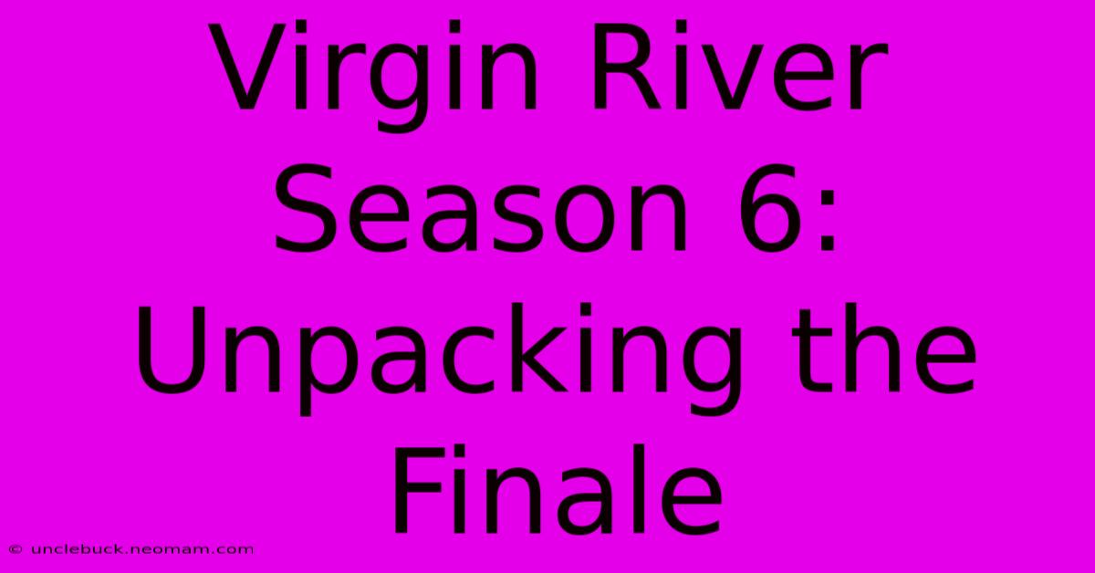 Virgin River Season 6: Unpacking The Finale