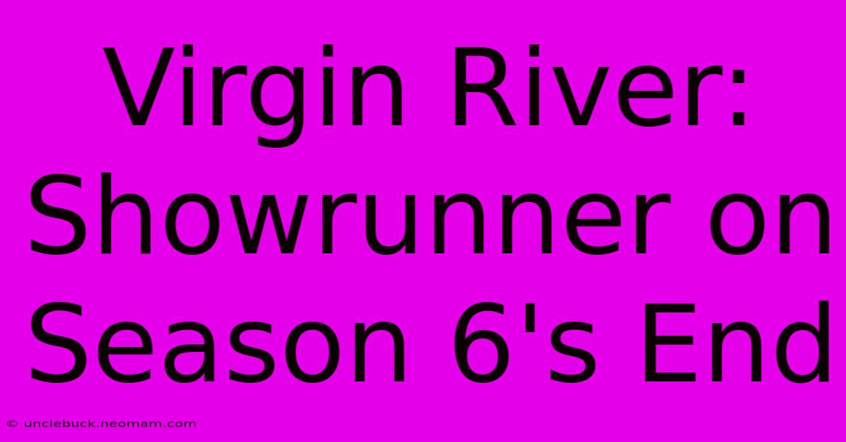 Virgin River: Showrunner On Season 6's End