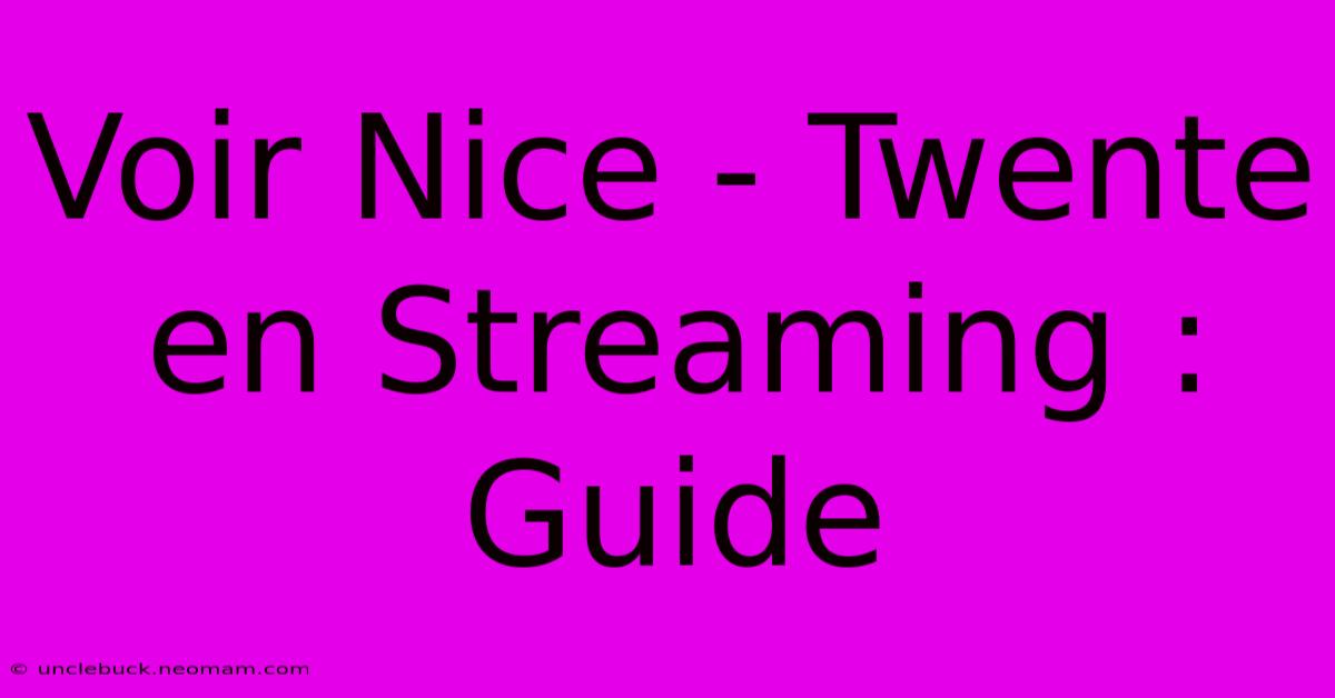 Voir Nice - Twente En Streaming : Guide 