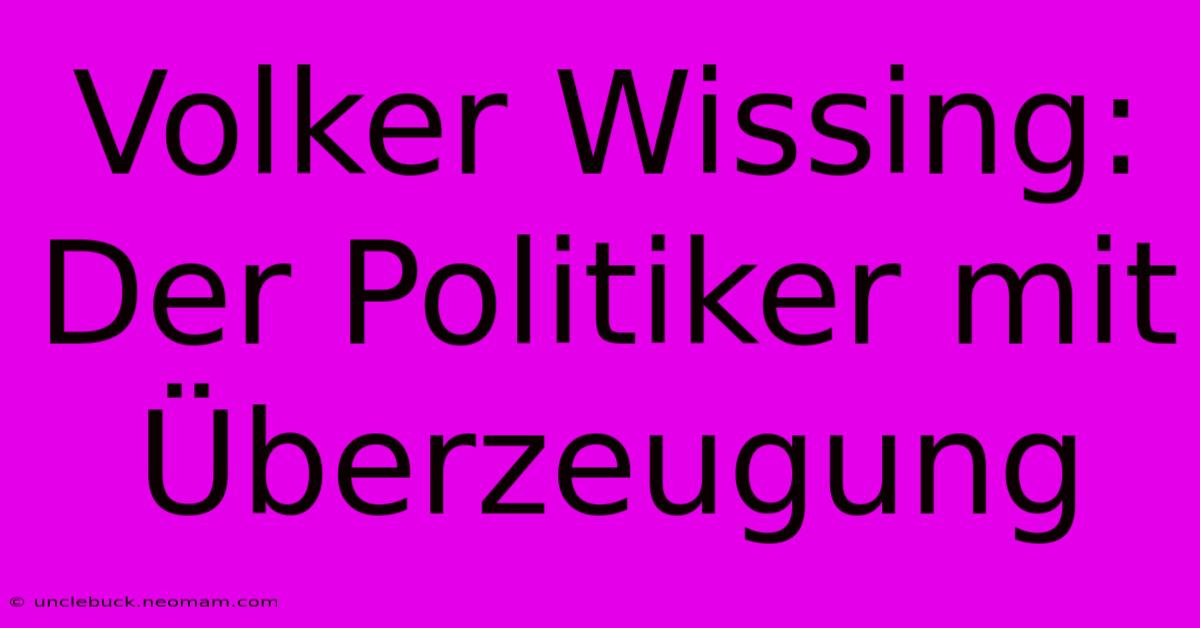 Volker Wissing: Der Politiker Mit Überzeugung 