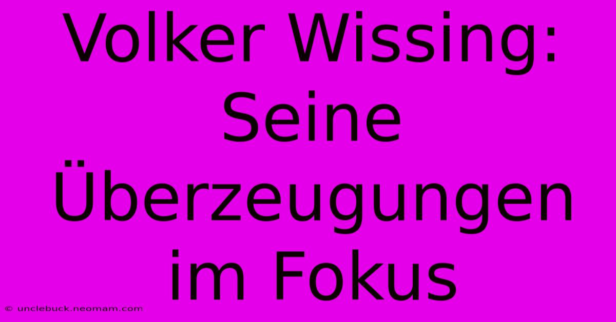 Volker Wissing: Seine Überzeugungen Im Fokus