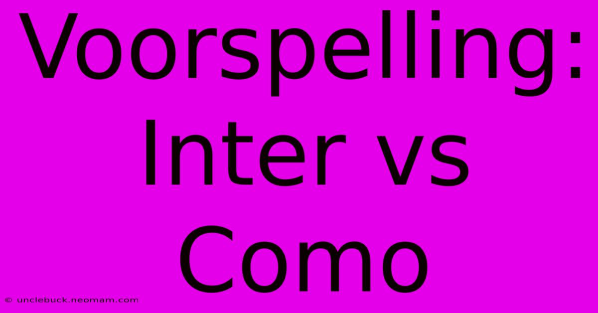 Voorspelling: Inter Vs Como