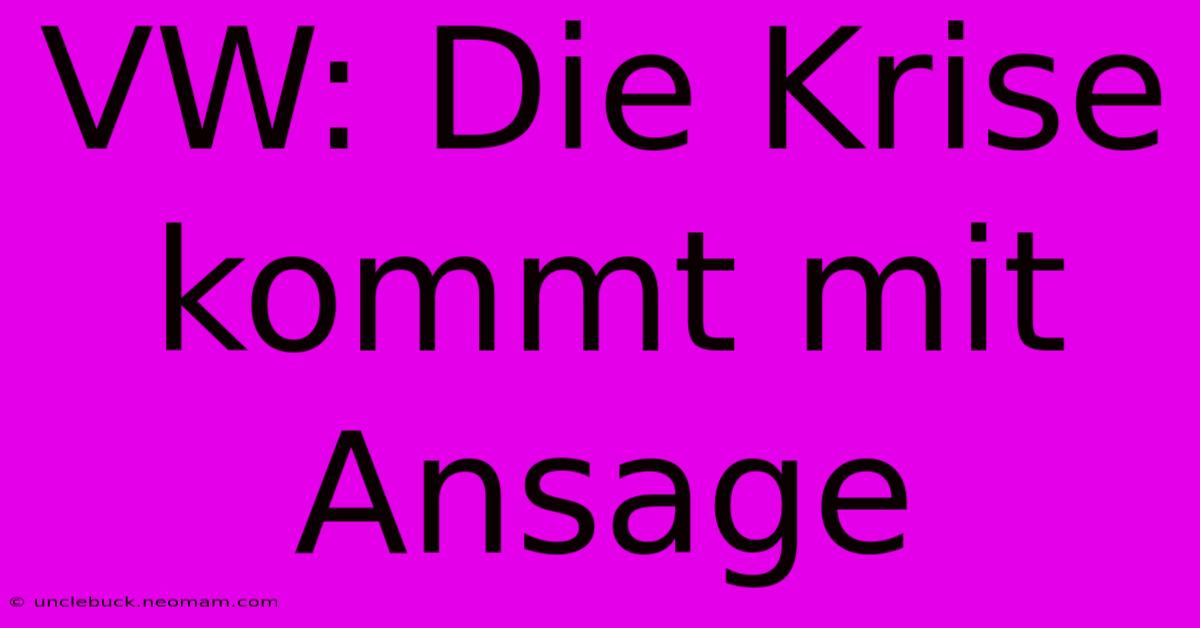 VW: Die Krise Kommt Mit Ansage