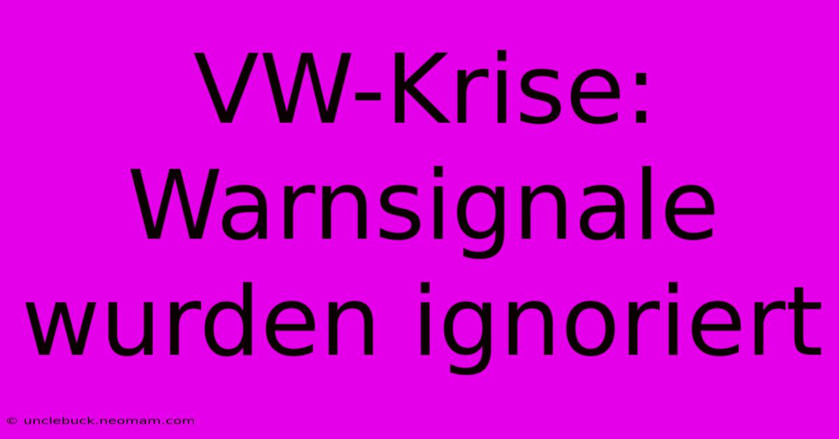 VW-Krise: Warnsignale Wurden Ignoriert